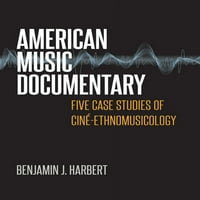 Amerikai zenei Dokumentumfilm: öt esettanulmány a Cinről-Etnomusikológia