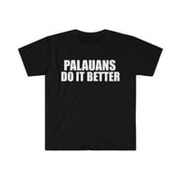 Palauans jobban csinálja Unise póló S-3XL büszkeség büszke örökség Palau